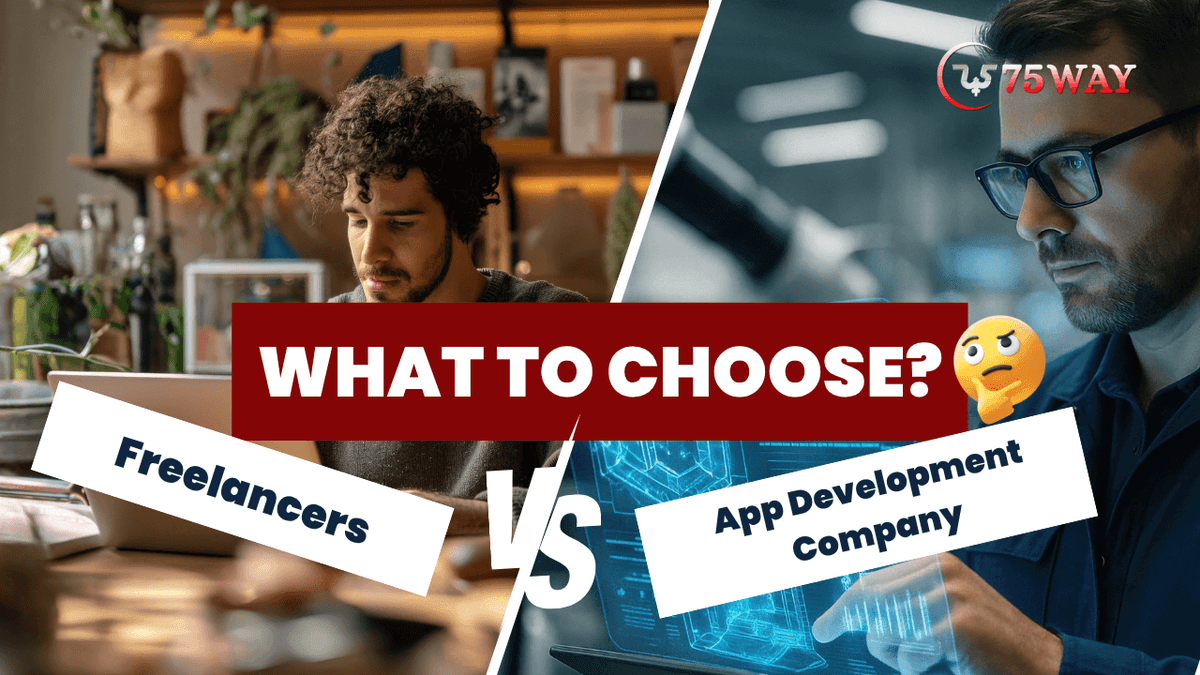 Freelancer Vs App Development Company: What’s Better for Your Project?
