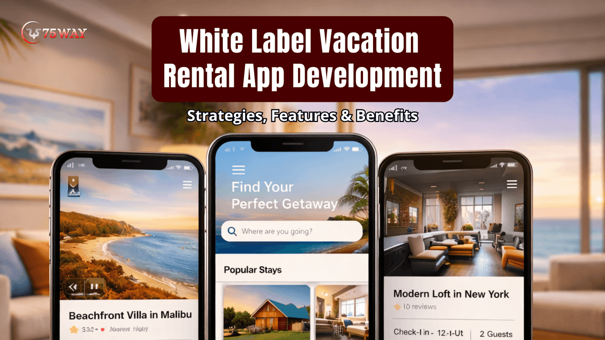 White Label Vacation Rental App Development: Strategies, Features & Benefits