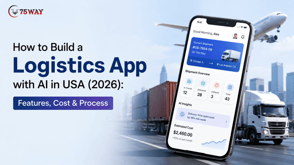 How to Build a Logistics App with AI in USA (2026): Features, Cost & Process