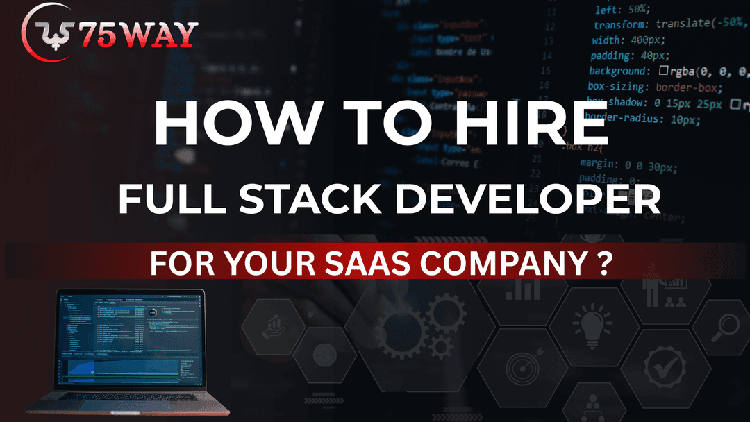 How to Hire Full-Stack Developer for SaaS Company?