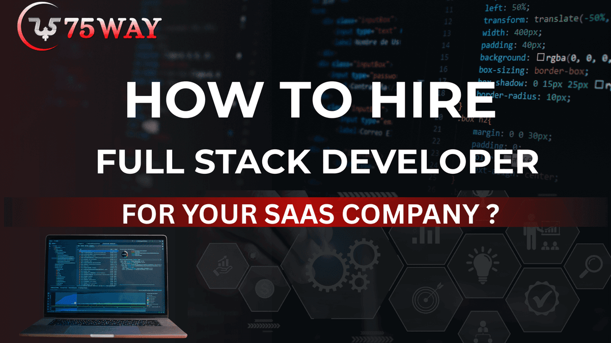 How to Hire Full-Stack Developer for SaaS Company?