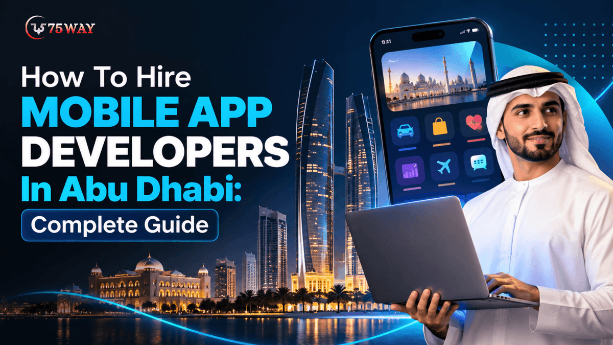 How To Hire Mobile App Developers In Abu Dhabi: Complete Guide
