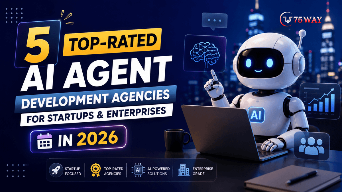 5 Top-Rated AI Agent Development Agencies For Startups & Enterprises in 2026