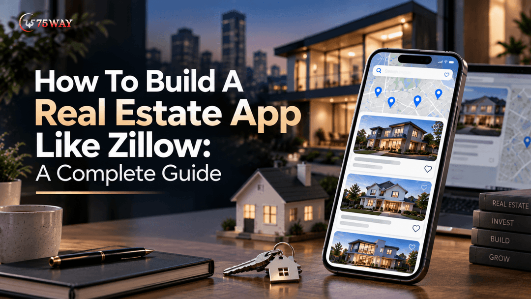 How To Build A Real Estate App Like Zillow: A Complete Guide 2027