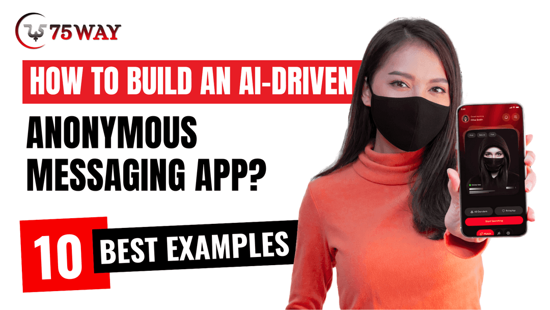 How to Build an AI-Driven Anonymous Messaging App? 10 Best Examples 