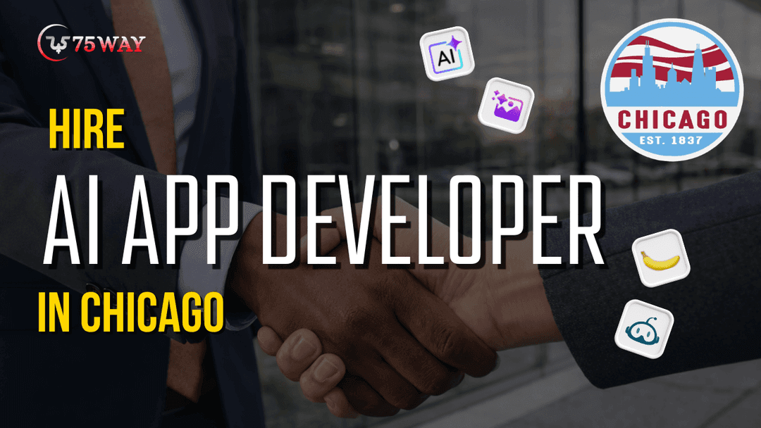 Hire AI App Developer in Chicago | 75way Technologies