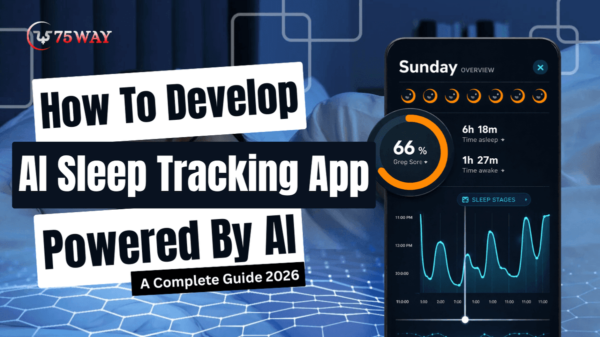 How To Develop A Sleep Tracking App Powered By AI? A Complete Guide 2026