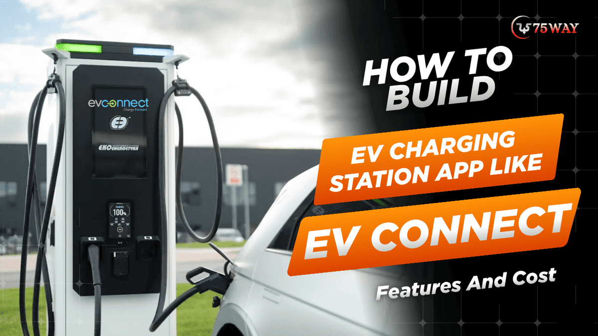 How To Build An EV Charging Station App Like EV Connect: Features And Cost