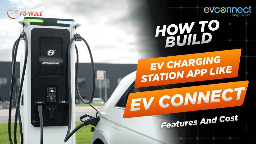 How To Build An EV Charging Station App Like EV Connect: Features And Cost