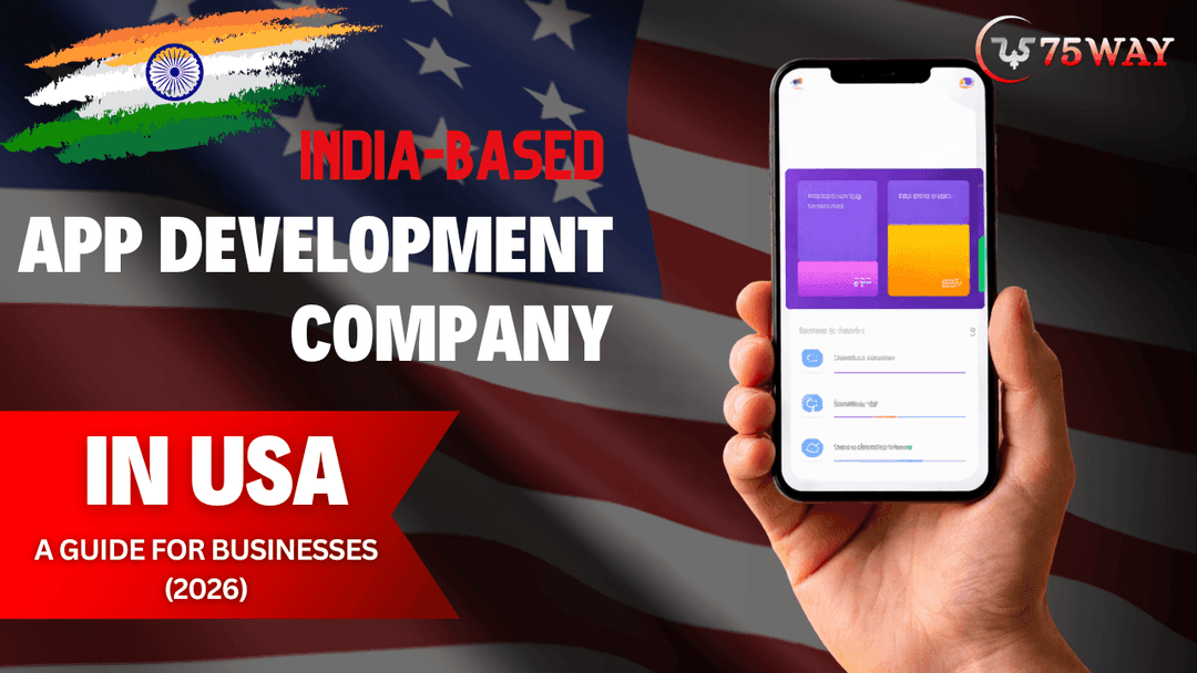 India-Based App Development Company in USA | 75way