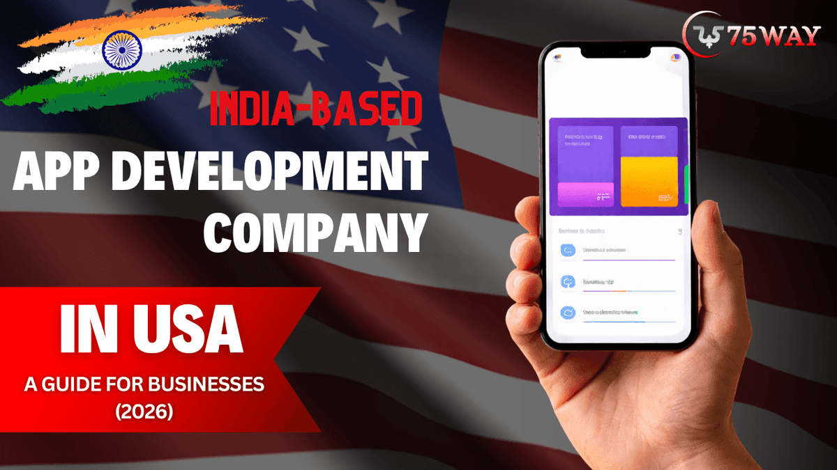 India-Based App Development Company in USA | 75way