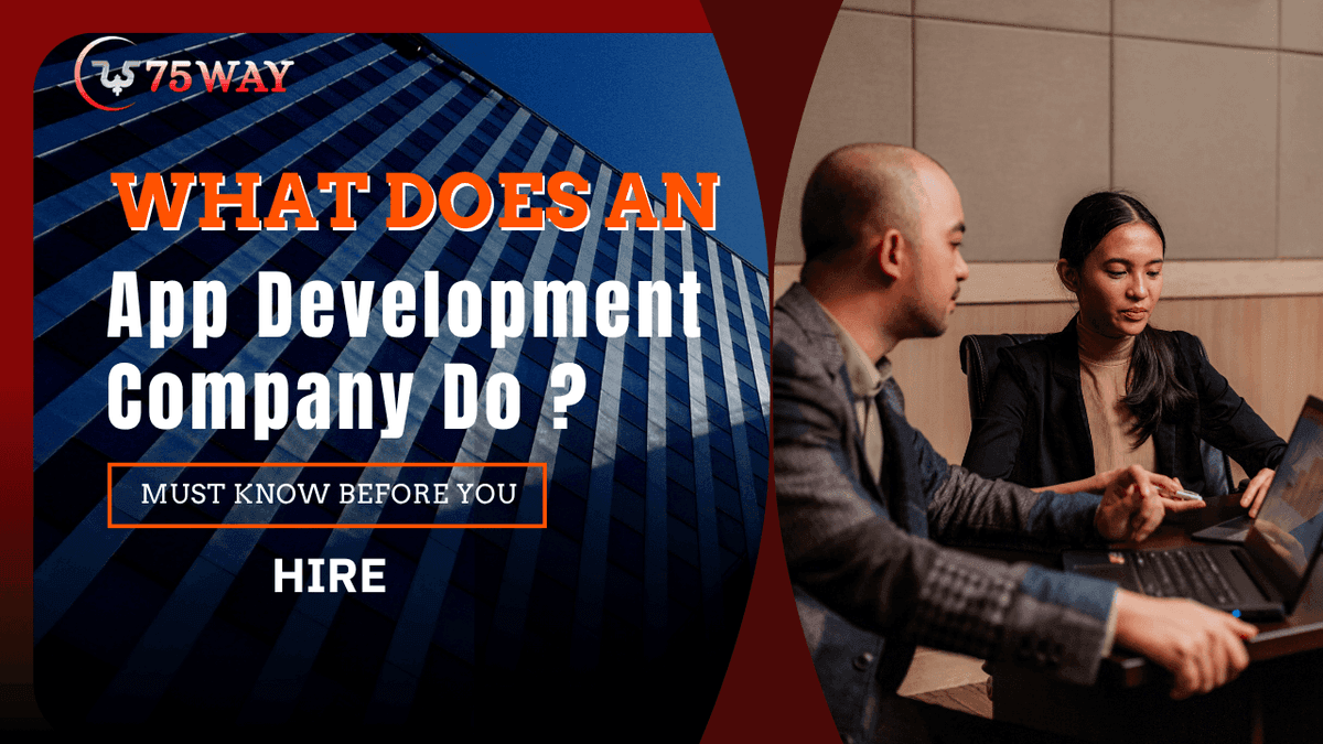 What Does an App Development Company Do? Must Know Before You Hire