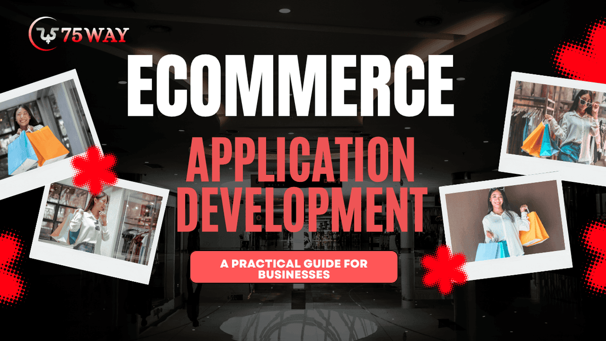 Ecommerce Application Development: A Practical Guide for Businesses