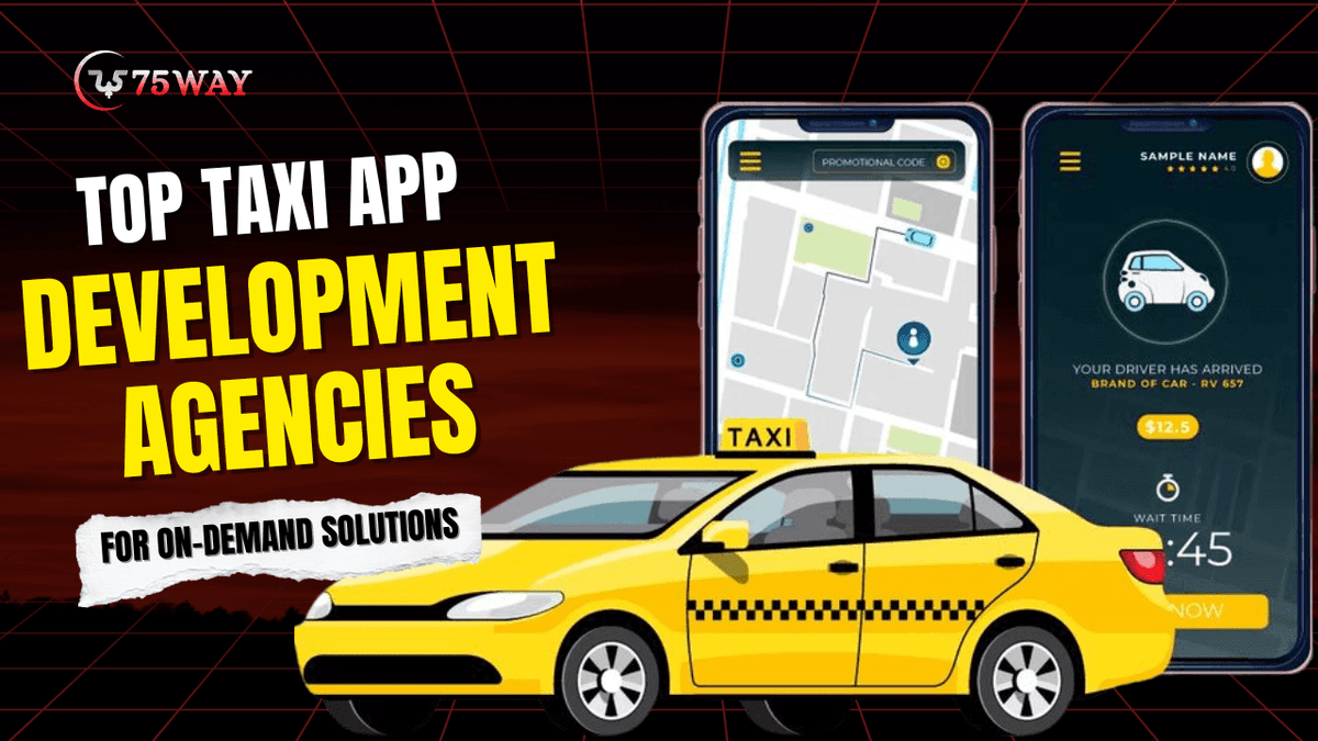 Top Taxi App Development Agencies for On-Demand Solutions