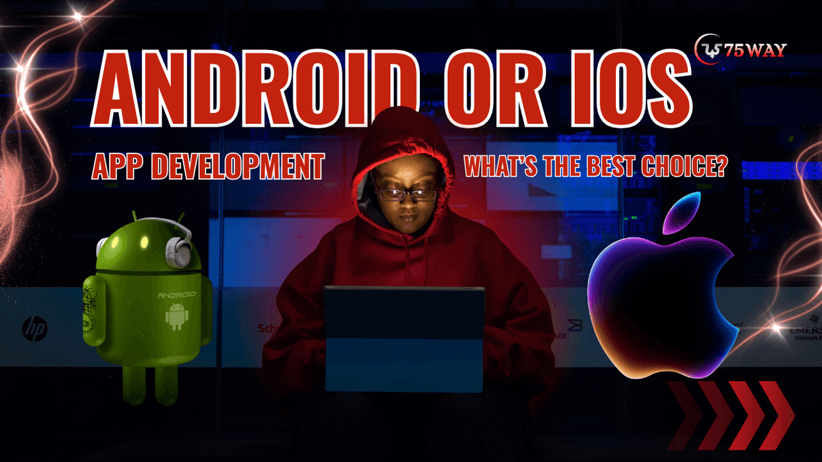 Android Vs iOS App Development: What’s the Best Choice?