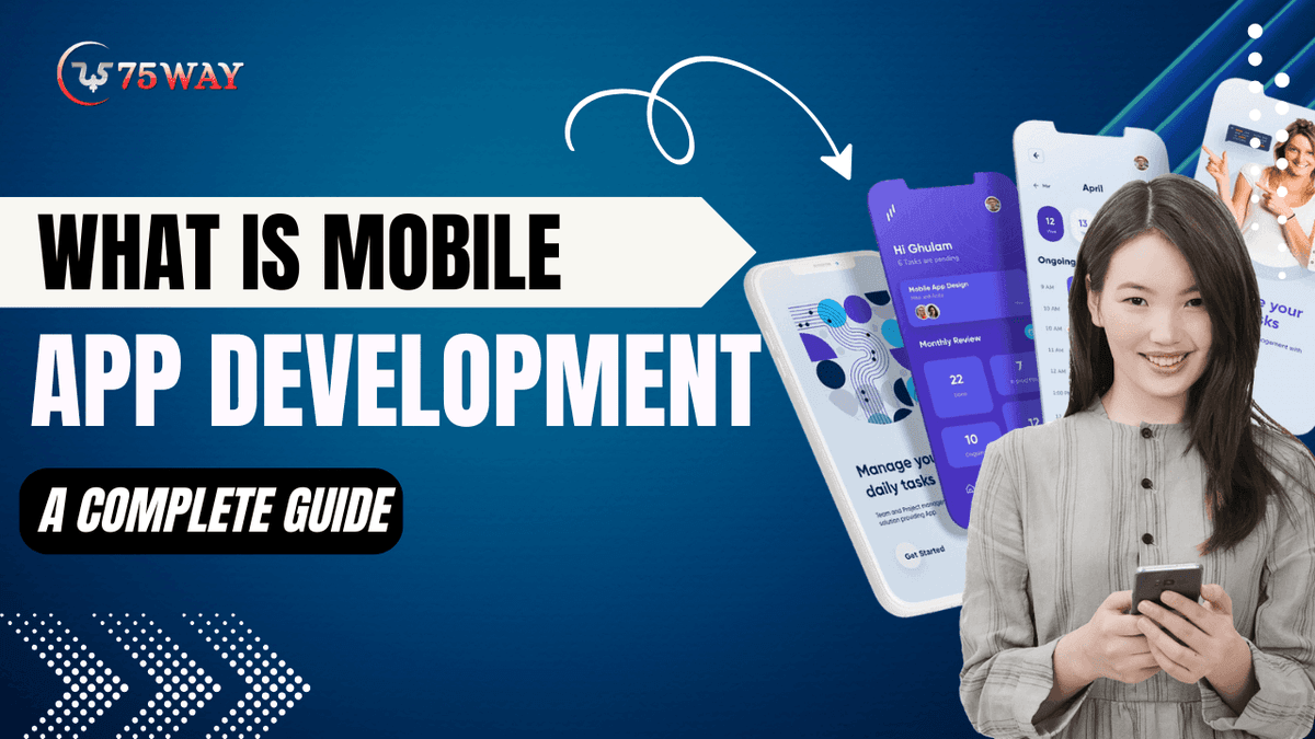 What Is Mobile App Development? | 75way