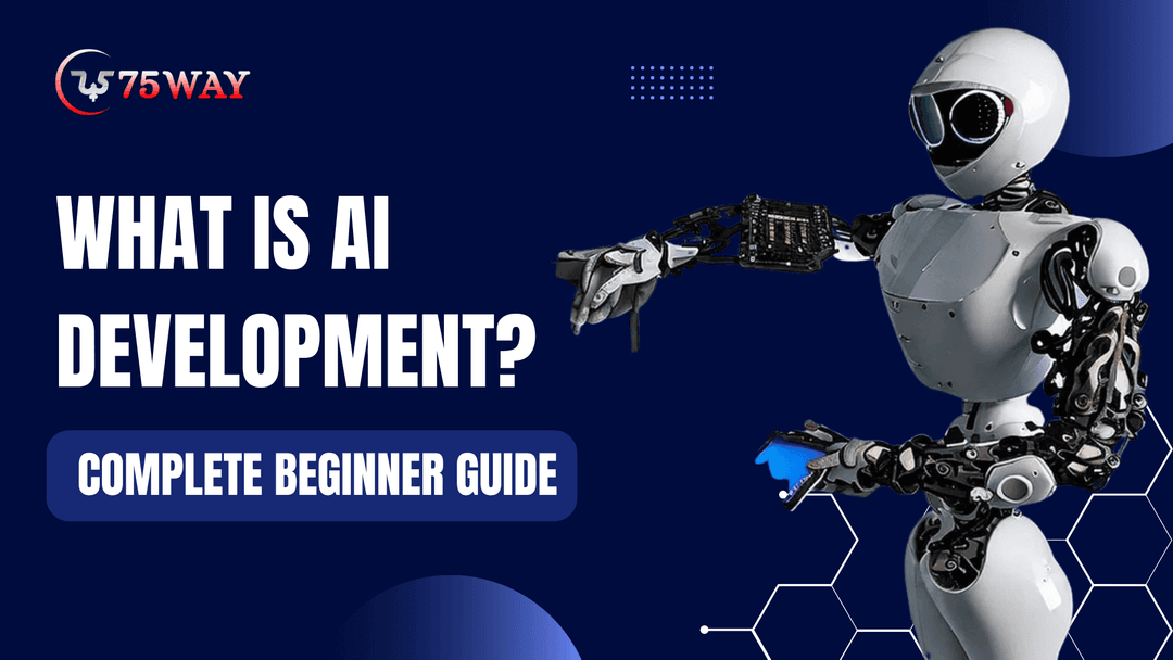 What is AI Development? Complete Beginner Guide