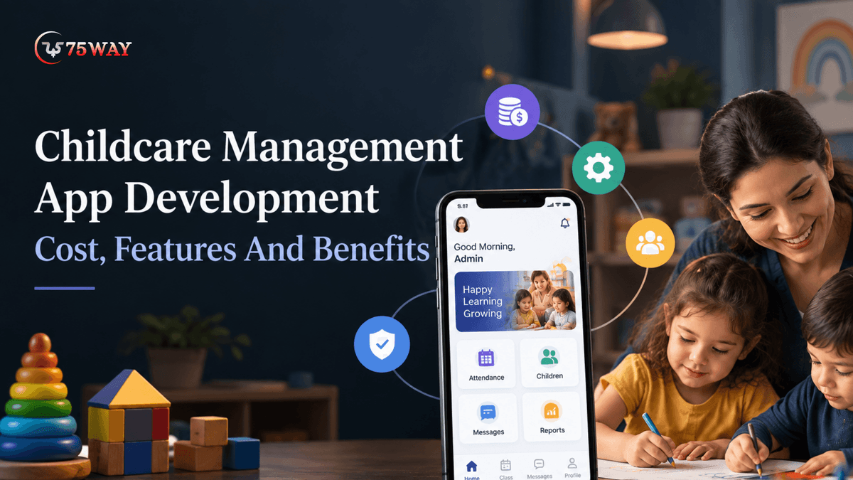 Childcare Management App Development: Cost, Features And Benefits