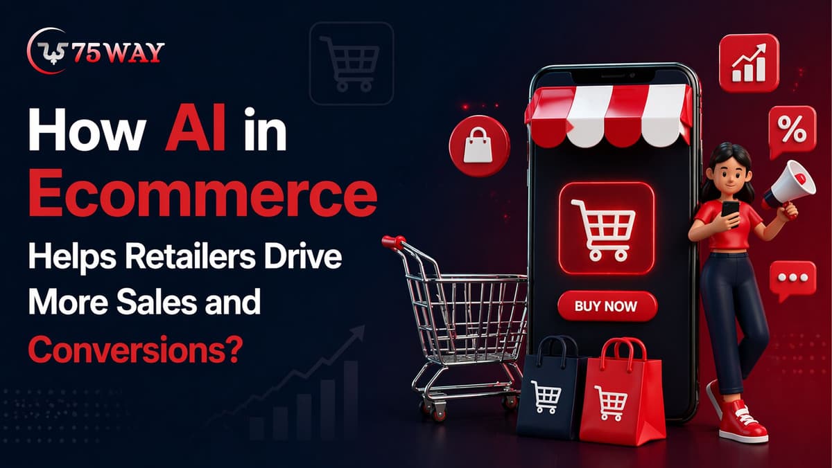 How AI in Ecommerce Helps Retailers Drive More Sales and Conversions?