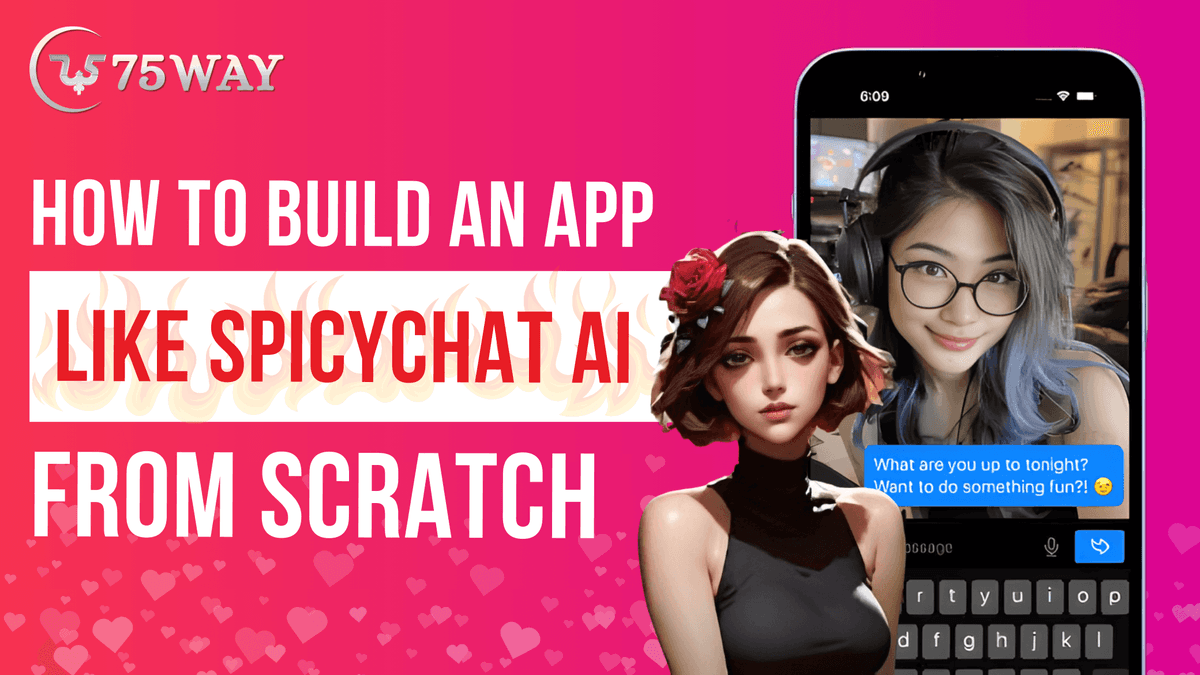 How to Build an App Like SpicyChat AI From Scratch