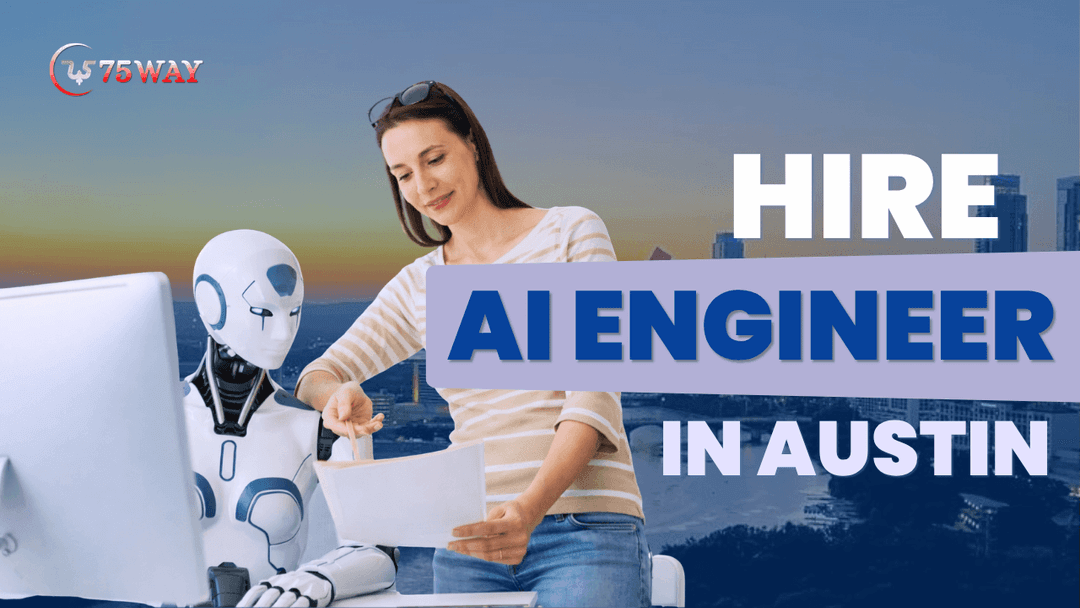 Hire AI Engineer in Austin | 75way Technologies
